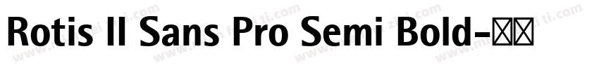 Rotis II Sans Pro Semi Bold字体转换